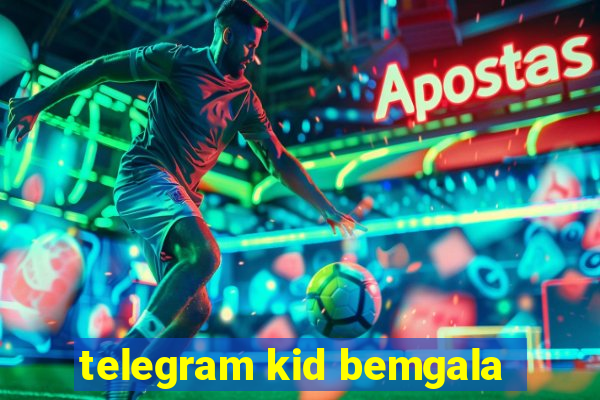 telegram kid bemgala